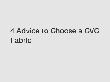 4 Advice to Choose a CVC Fabric