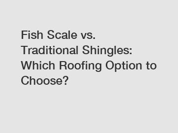Fish Scale vs. Traditional Shingles: Which Roofing Option to Choose?