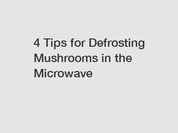 4 Tips for Defrosting Mushrooms in the Microwave