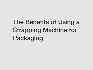 The Benefits of Using a Strapping Machine for Packaging