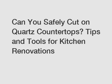 Can You Safely Cut on Quartz Countertops? Tips and Tools for Kitchen Renovations