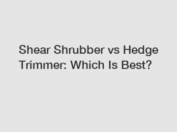 Shear Shrubber vs Hedge Trimmer: Which Is Best?