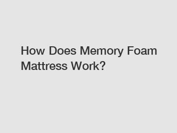 How Does Memory Foam Mattress Work?