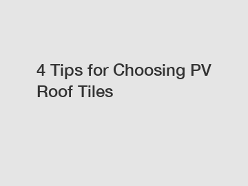 4 Tips for Choosing PV Roof Tiles