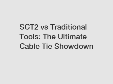 SCT2 vs Traditional Tools: The Ultimate Cable Tie Showdown