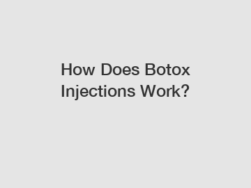 How Does Botox Injections Work?