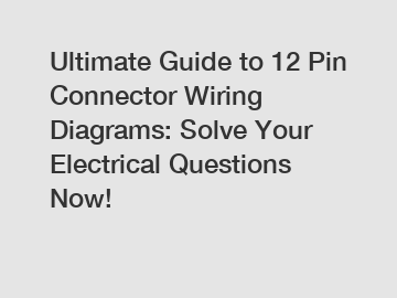 Ultimate Guide to 12 Pin Connector Wiring Diagrams: Solve Your Electrical Questions Now!