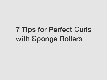 7 Tips for Perfect Curls with Sponge Rollers