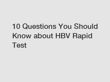 10 Questions You Should Know about HBV Rapid Test