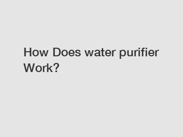 How Does water purifier Work?