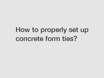 How to properly set up concrete form ties?