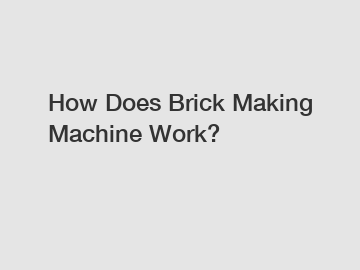 How Does Brick Making Machine Work?