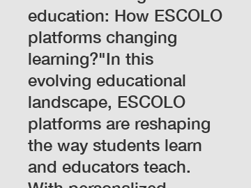 Revolutionizing education: How ESCOLO platforms changing learning?"In this evolving educational landscape, ESCOLO platforms are reshaping the way students learn and educators teach. With personalized 