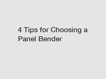 4 Tips for Choosing a Panel Bender