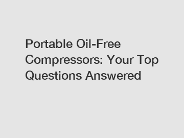 Portable Oil-Free Compressors: Your Top Questions Answered