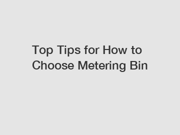 Top Tips for How to Choose Metering Bin