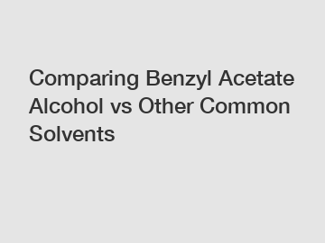 Comparing Benzyl Acetate Alcohol vs Other Common Solvents