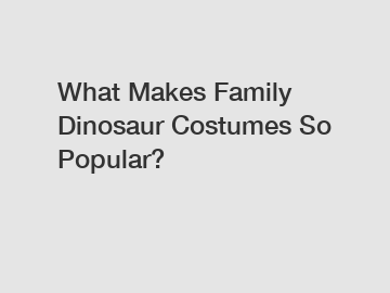 What Makes Family Dinosaur Costumes So Popular?