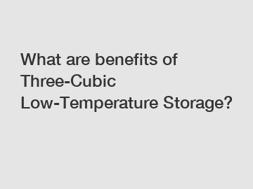 What are benefits of Three-Cubic Low-Temperature Storage?
