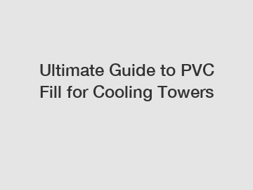 Ultimate Guide to PVC Fill for Cooling Towers