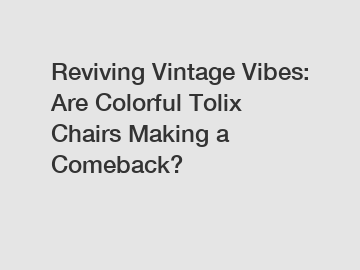 Reviving Vintage Vibes: Are Colorful Tolix Chairs Making a Comeback?