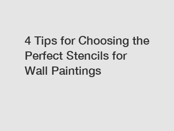 4 Tips for Choosing the Perfect Stencils for Wall Paintings