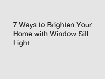 7 Ways to Brighten Your Home with Window Sill Light 7 Ways to Brighten Your Home with Window Sill Light
