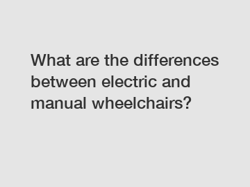What are the differences between electric and manual wheelchairs?