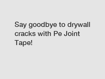Say goodbye to drywall cracks with Pe Joint Tape!