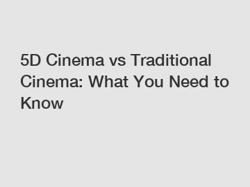 5D Cinema vs Traditional Cinema: What You Need to Know