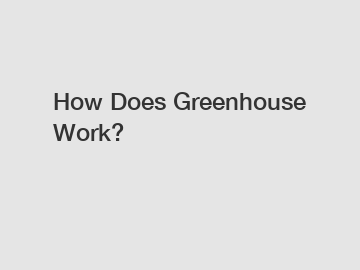 How Does Greenhouse Work?