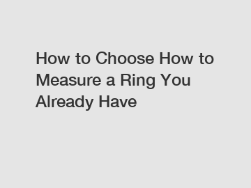 How to Choose How to Measure a Ring You Already Have