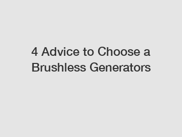 4 Advice to Choose a Brushless Generators
