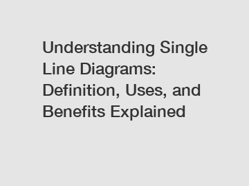 Understanding Single Line Diagrams: Definition, Uses, and Benefits Explained