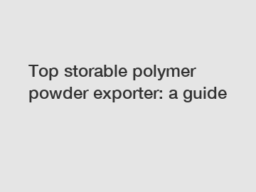 Top storable polymer powder exporter: a guide