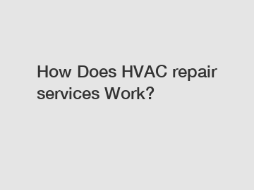 How Does HVAC repair services Work?