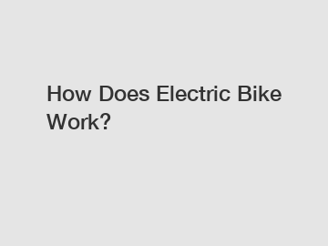 How Does Electric Bike Work?