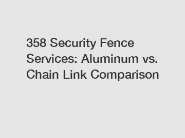 358 Security Fence Services: Aluminum vs. Chain Link Comparison