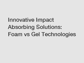 Innovative Impact Absorbing Solutions: Foam vs Gel Technologies