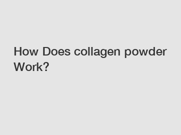 How Does collagen powder Work?