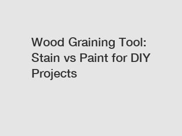 Wood Graining Tool: Stain vs Paint for DIY Projects