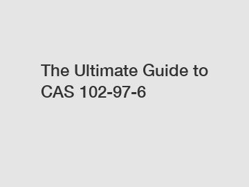 The Ultimate Guide to CAS 102-97-6