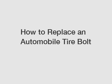 How to Replace an Automobile Tire Bolt
