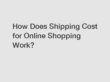 How Does Shipping Cost for Online Shopping Work?