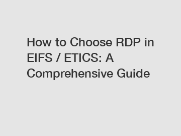 How to Choose RDP in EIFS / ETICS: A Comprehensive Guide