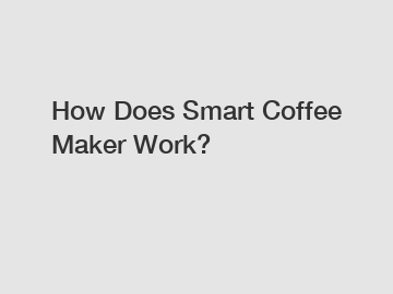 How Does Smart Coffee Maker Work?