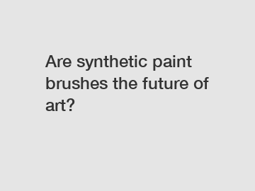 Are synthetic paint brushes the future of art?