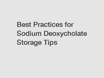 Best Practices for Sodium Deoxycholate Storage Tips