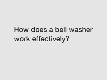 How does a bell washer work effectively?