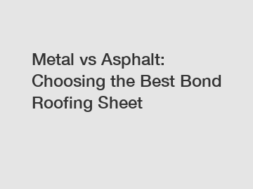 Metal vs Asphalt: Choosing the Best Bond Roofing Sheet